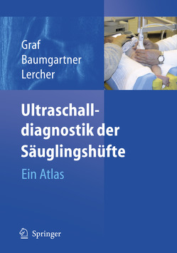Ultraschalldiagnostik der Säuglingshüfte von Baumgartner,  F., Graf,  R., Lercher,  K.