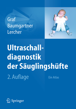 Ultraschalldiagnostik der Säuglingshüfte von Baumgartner,  F., Graf,  R., Lercher,  K.