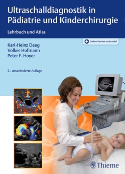 Ultraschalldiagnostik in Pädiatrie und Kinderchirurgie von Deeg,  Karl-Heinz, Hofmann,  Volker, Hoyer,  Peter Friedrich