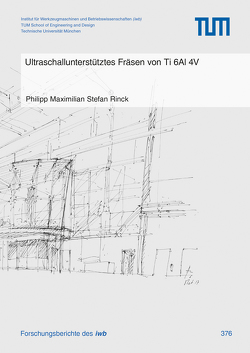 Ultraschallunterstütztes Fräsen von Ti 6Al 4V von Rinck,  Philipp Maximilian Stefan