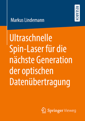 Ultraschnelle Spin-Laser für die nächste Generation der optischen Datenübertragung von Lindemann,  Markus