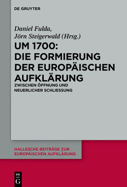 Um 1700: Die Formierung der europäischen Aufklärung von Fulda,  Daniel, Steigerwald,  Jörn
