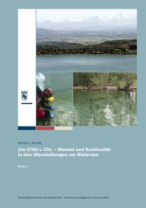Um 2700 v. Chr. – Wandel und Kontinuität in den Ufersiedlungen am Bielersee von Suter,  Peter J.