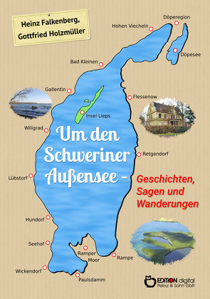 Um den Schweriner Außensee – Geschichten, Sagen und Wanderungen von Falkenberg,  Heinz, Holzmüller,  Gottfried