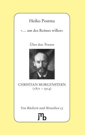 ‚… um des Reimes willen‘ von Morgenstern,  Christian, Postma,  Heiko