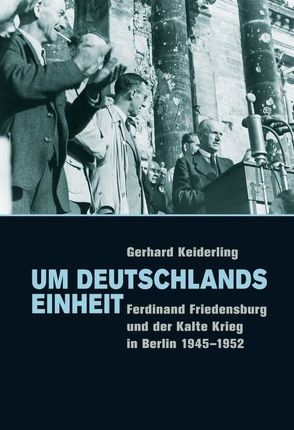 Um Deutschlands Einheit von Keiderling,  Gerhard