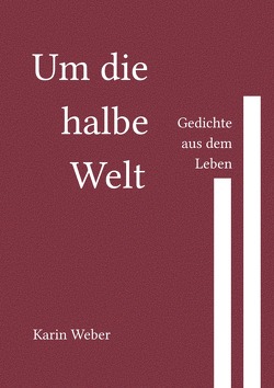 Um die halbe Welt von Weber,  Karin