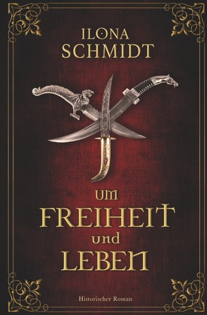 Um Freiheit und Leben von Schmidt,  Ilona