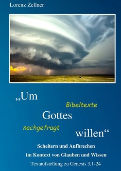 „Um Gottes willen“ – Bibeltexte nachgefragt von Zellner,  Lorenz