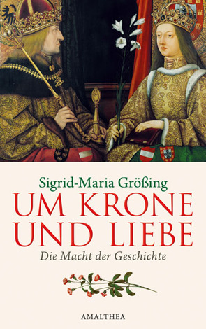 Um Krone und Liebe von Größing,  Sigrid-Maria