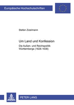 Um Land und Konfession von Zizelmann,  Stefan