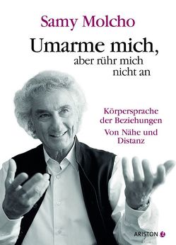 Umarme mich, aber rühr mich nicht an von Hennemann,  Petra, Molcho,  Samy