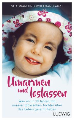 Umarmen und loslassen von Arzt,  Shabnam, Arzt,  Wolfgang