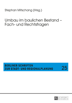 Umbau im baulichen Bestand – Fach- und Rechtsfragen von Mitschang,  Stephan