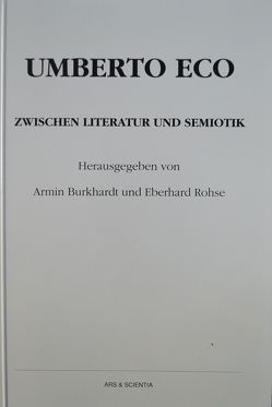 Umberto Eco – Zwischen Literatur und Semiotik von Burkhardt,  Armin, Rohse,  Eberhard
