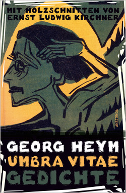 Umbra vitae. Gedichte. Mit Holzschnitten von Ernst Ludwig Kirchner von Heym,  Georg, Kirchner,  Ernst Ludwig