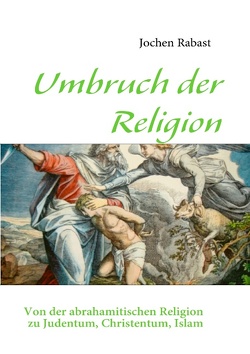 Umbruch der Religion von Rabast,  Jochen