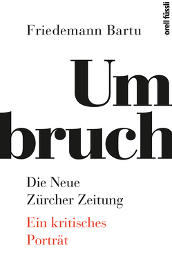 Umbruch. Die Neue Zürcher Zeitung von Bartu,  Friedemann