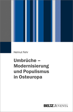 Umbrüche – Modernisierung und Populismus in Osteuropa von Fehr,  Helmut