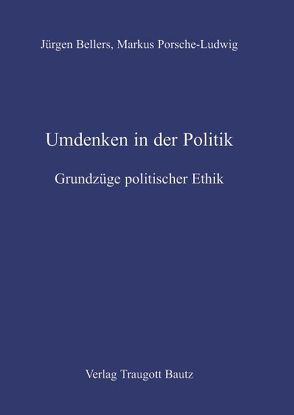 Umdenken in der Politik. von Bellers ,  Jürgen, Porsche-Ludwig,  Markus