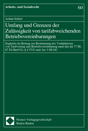 Umfang und Grenzen der Zulässigkeit von tarifabweichenden Betriebsvereinbarungen von Seifert,  Achim