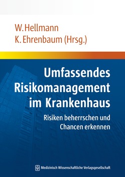 Umfassendes Risikomanagement im Krankenhaus von Ehrenbaum,  Karl, Hellmann,  Wolfgang