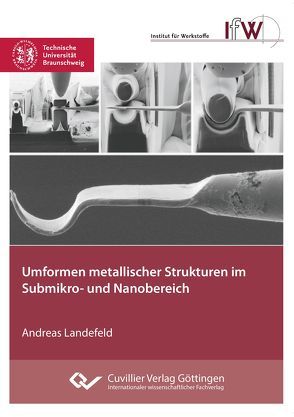 Umformen metallischer Strukturen im Submikro- und Nanobereich von Landefeld,  Andreas