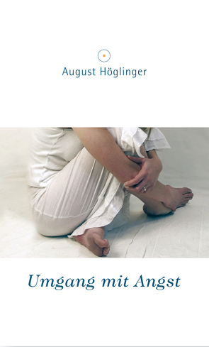 Umgang mit Angst von Höglinger,  Dr. August