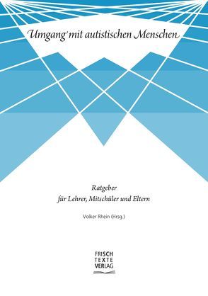 Umgang mit autistischen Menschen von Aholt,  Christina, Rhein,  Volker, Wunsch,  Andreas