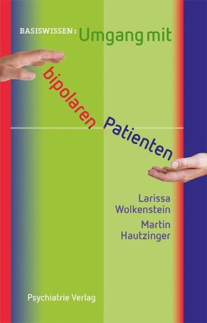 Umgang mit bipolaren Patienten von Hautzinger,  Martin, Wolkenstein,  Larissa