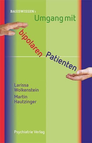 Umgang mit bipolaren Patienten von Hautzinger,  Martin, Wolkenstein,  Larissa