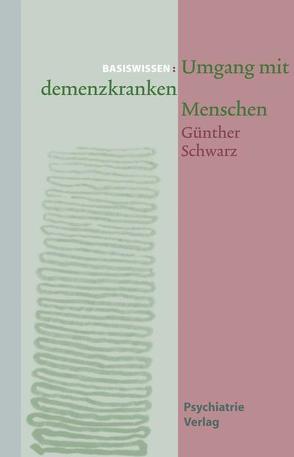 Umgang mit demenzkranken Menschen von Schwarz,  Guenther