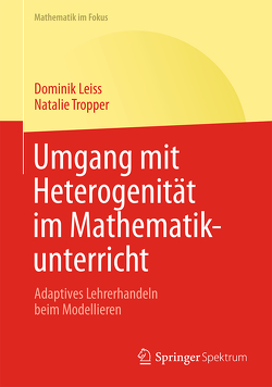 Umgang mit Heterogenität im Mathematikunterricht von Leiss,  Dominik, Tropper,  Natalie