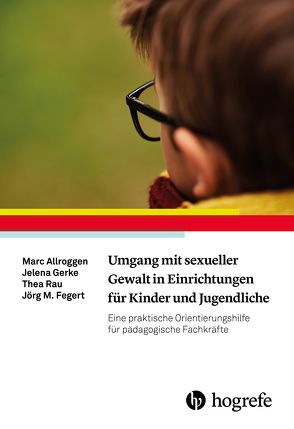 Umgang mit sexueller Gewalt in Einrichtungen für Kinder und Jugendliche von Allroggen,  Marc, Fegert,  Jörg M, Gerke,  Jelena, Rau,  Thea