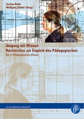 Umgang mit Wissen: Recherchen zur Empirie des Pädagogischen von Dinkelaker,  Joerg, Egloff,  Birte, Fischer,  Monika, Kade,  Jochen, Seitter,  Wolfgang