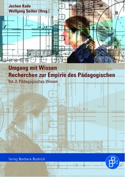 Umgang mit Wissen: Recherchen zur Empirie des Pädagogischen von Kade,  Jochen, Seitter,  Wolfgang