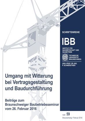 Umgang mit Witterung bei Vertragsgestaltung und Baudurchführung von Prof. Dr.-Ing. Schwerdtner,  Patrick