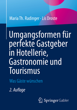 Umgangsformen für perfekte Gastgeber in Hotellerie, Gastronomie und Tourismus von Droste,  Lis, Radinger,  Maria Th.