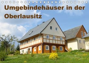 Umgebindehäuser in der Oberlausitz (Tischkalender 2018 DIN A5 quer) von Jähne,  Karin