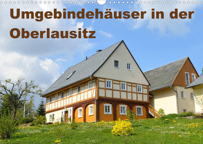 Umgebindehäuser in der Oberlausitz (Wandkalender 2023 DIN A3 quer) von Jähne,  Karin
