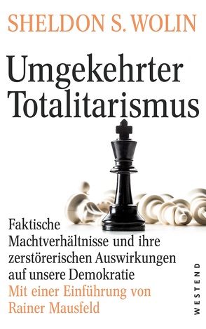 Umgekehrter Totalitarismus von Akerma,  Julien Karim, Mausfeld,  Rainer, Wolin,  Sheldon S.