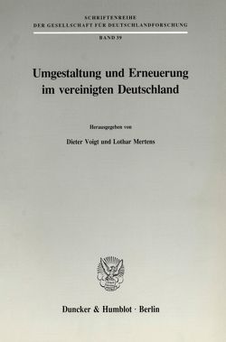 Umgestaltung und Erneuerung im vereinigten Deutschland. von Mertens,  Lothar, Voigt,  Dieter