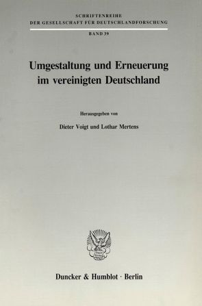 Umgestaltung und Erneuerung im vereinigten Deutschland. von Mertens,  Lothar, Voigt,  Dieter