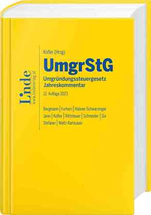 UmgrStG | Umgründungssteuergesetz 2023 von Bergmann,  Sebastian, Furherr,  Gebhard, Hübner-Schwarzinger,  Petra, Jann,  Martin, Kofler,  Georg, Rittsteuer,  Franz, Schneider,  Thomas, Six,  Martin, Stefaner,  Markus, Waitz-Ramsauer,  Kornelia