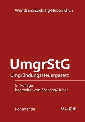 Umgründungssteuergesetz UmgrStG von Huber,  Paul, Khun,  Wolfgang, Wundsam,  Walter, Zöchling,  Hans