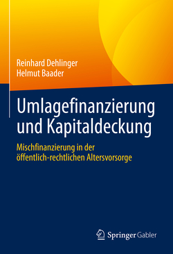 Umlagefinanzierung und Kapitaldeckung von Baader,  Helmut, Dehlinger,  Reinhard