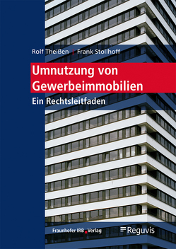 Umnutzung von Gewerbeimmobilien. von Stollhoff,  Frank, Theissen,  Rolf