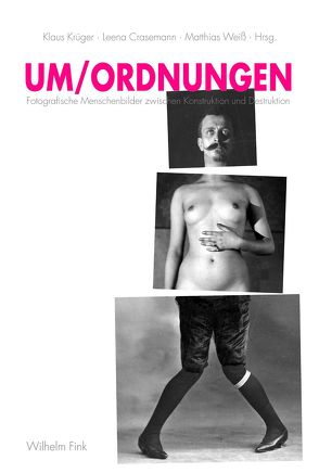 Um/Ordnungen von Crasemann,  Leena, Figge,  Maja, Frietsch,  Elke, Hägele,  Ulrich, Kreyenbühl-Binnenkade,  Elias, Krueger,  Klaus, Kusser,  Astrid, Neckermann,  Christine, Peters,  Kathrin, Pilling,  Barbara, Siegel,  Steffen, Strick,  Simon, Weiß,  Matthias, Wöhrer,  Renate, Wurm,  Barbara