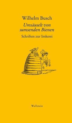 Umsäuselt von sumsenden Bienen von Busch,  Wilhelm, Freudenstein,  Christiane