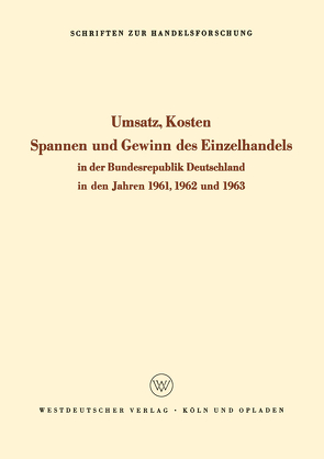 Umsatz, Kosten, Spannen und Gewinn des Einzelhandels in der Bundesrepublik Deutschland in den Jahren 1961, 1962 und 1963